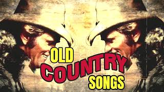 Best Country Songs Of All Time - Old Country Music Collection - Old Country Songs
