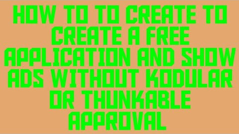 HOW TO CREATE A FREE APPLICATION AND SHOW ADS WITHOUT KODULAR OR THUNKABLE APPROVAL