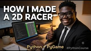 Full How I Made a 2D Racer with Python & PyGame (From Scratch) Update