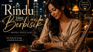 Rindu yang Berbisik | Bossa Nova Jazz | Lagu Cinta Romantis 🎷