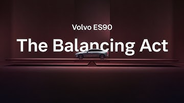 Volvo ES90 — The Balancing Act