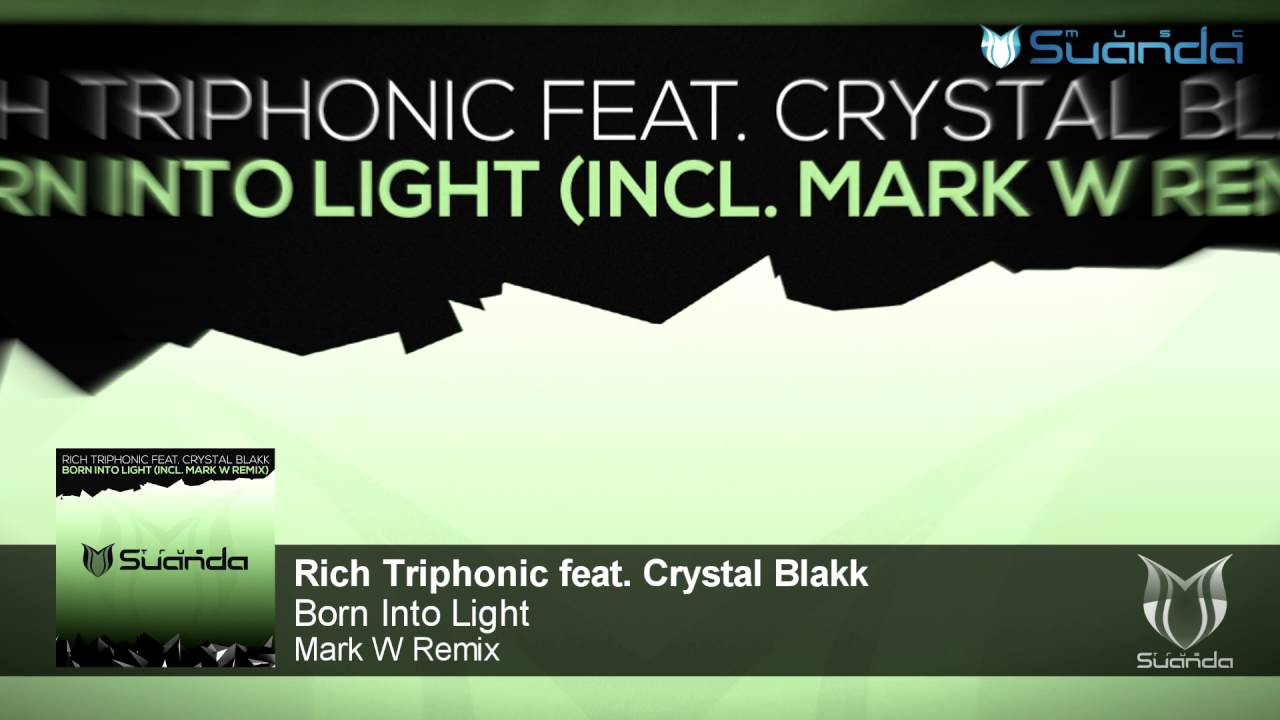 Rich Triphonic feat. Crystal Blakk - Born Into Light (Mark W Remix)