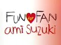 鈴木あみ fun for fan