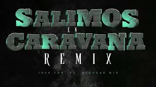Salimo En Caravana RMX - 1000.ton Ft. Miqueas Mix
