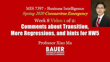 [Spring 2020 MIS7397] Week 8 - Video 1 of 2 Course Transition, Regression, & HW-5 | Bauer@UH MIS7397