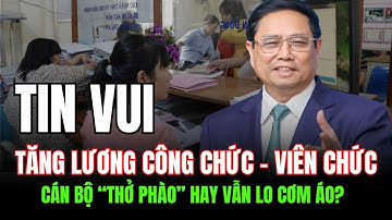 Đề nghị tăng lương với cán bộ, công chức ngay từ 1/1/2026