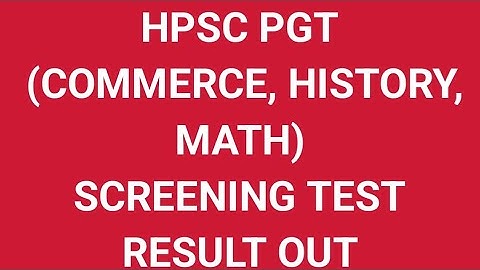 HPSC PGT (COMMERCE, HISTORY, MATH) SCREENING TEST RESULT OUT