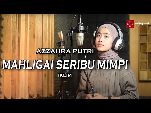 Mahligai Seribu Mimpi (Iklim) - Azzahra Putri｜Bening Musik class=
