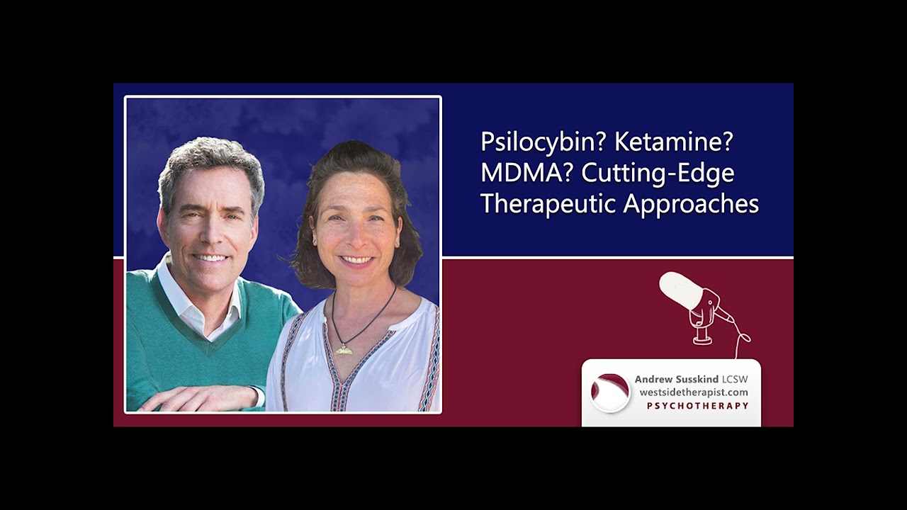 Psilocybin? Ketamine? MDMA?: Cutting-Edge Therapeutic Approaches