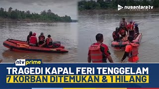 Update! Tragedi Kapal Tenggelam di Sungai Mahakam Telan 7 Korban Tewas & 1 Masih Hilang | NTV PRIME