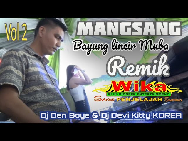 VOL 2 MANGSANG BAYUNG LINCIR DJ DEN DJ DEVI KITTY WIKA SANG PENJELAJAH SUMSEL class=