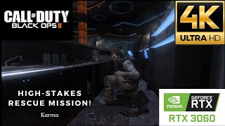 4K ULTRA HD - Karma: "High-Stakes Rescue Mission! Black Ops II Mission 6"