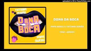 Papa Swegg & Tatiana Durão Feat. Joeezy - Dona da Boca [Audio]