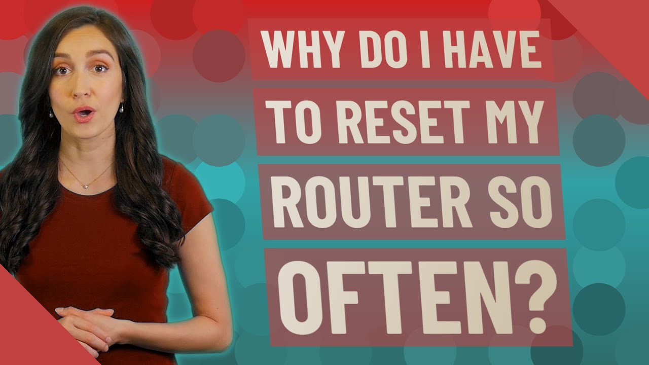 Why Do I Have To Reset My Router So Often YouTube
