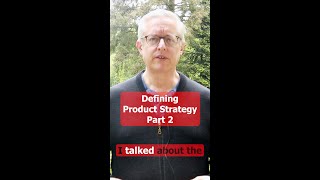 Defining a Product Strategy Part 2