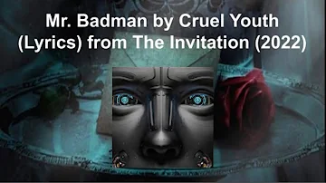 Mr. Badman by Cruel Youth (Lyrics) from The Invitation (2022)