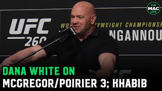 Dana White Dustin Poirier Wanting Conor Mcgregor Rematch Is Smart Khabib Wont Ever Return