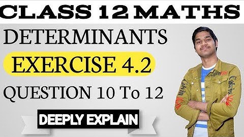 Chapter 4 Determinants. Exercise 4.2 Question 10 To 12 NCERT Solutions. |Class 12 Maths|