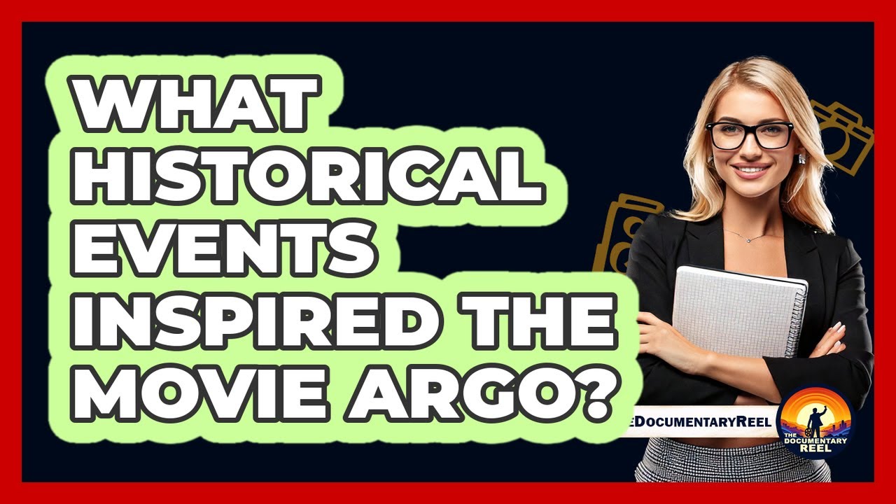 What Historical Events Inspired The Movie Argo?