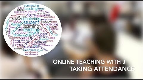 Online Teaching with J: Taking attendance in an Online Environment