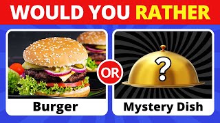 Would You Rather? Mystery Dish Edition 🍕🍽