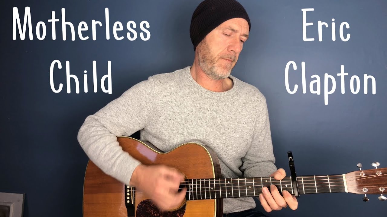 Eric Clapton Motherless Child Acoustic Blues Guitar YouTube