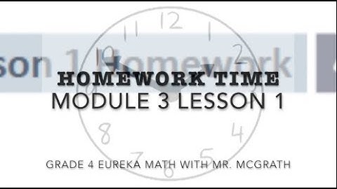 Eureka Math Homework Time Grade 4 Module 3 Lesson 1