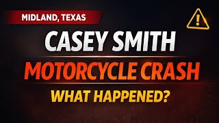 Casey Smith Motorcycle Accident | Midland TX Man Killed in Highway 349 Crash Content