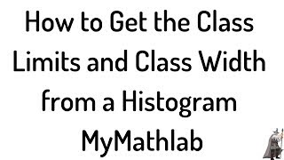 How To Get The Cl Width And Cl Limits From A Histogram Mymathlab Mystatlab