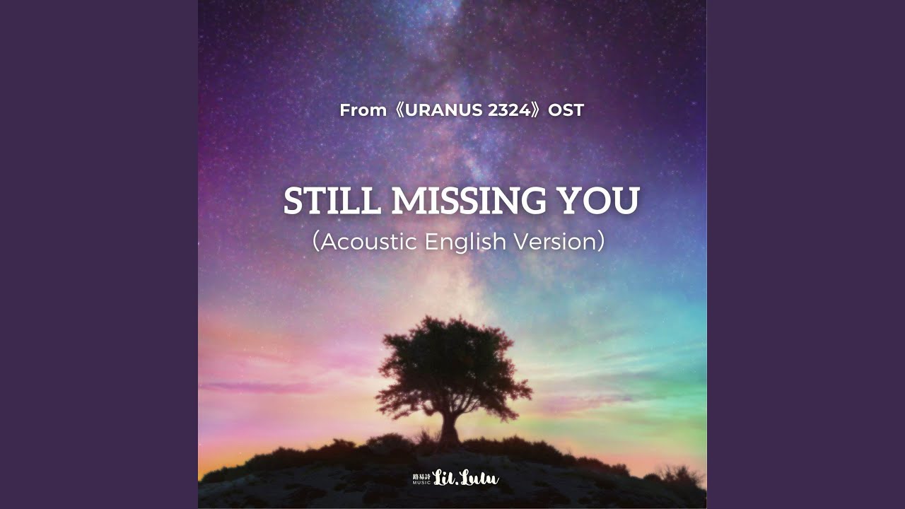 Still Missing you (ล้านปีแสง) (OST from "Uranus2324")