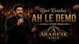 Uğur Karakuş - Ah Le Demo Canlı 