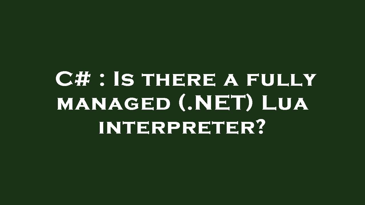 C# : Is there a fully managed (.NET) Lua interpreter? - YouTube