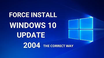 How To Force Install Windows 10 Update 2004 | May 2020 Update