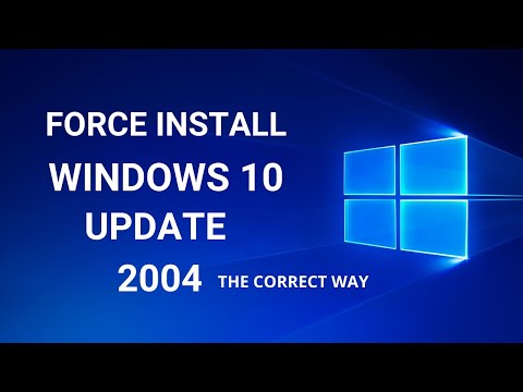 How To Force Install Windows 10 Update 2004 | May 2020 Update