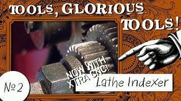 Tools, Glorious Tools! #2 - CNC Lathe Indexer