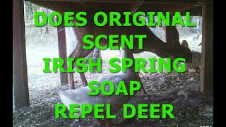 DOES ORIGINAL SCENT IRISH SPRING SOAP REPEL DEER