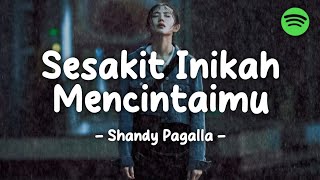 Sesakit_Inikah_Mencintaimu_-_Shandy_Pagalla_-_Lirik_Lagu