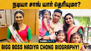 Bigg Boss Tamil Season 5 Contestant Nadiya Chang Biography In Tamil Tamilglitz Biggboss 5