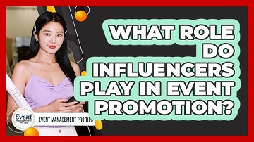 What Role Do Influencers Play In Event Promotion?