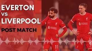 Liverpool vs Everton Post Match - NO WORDS :( End the season now