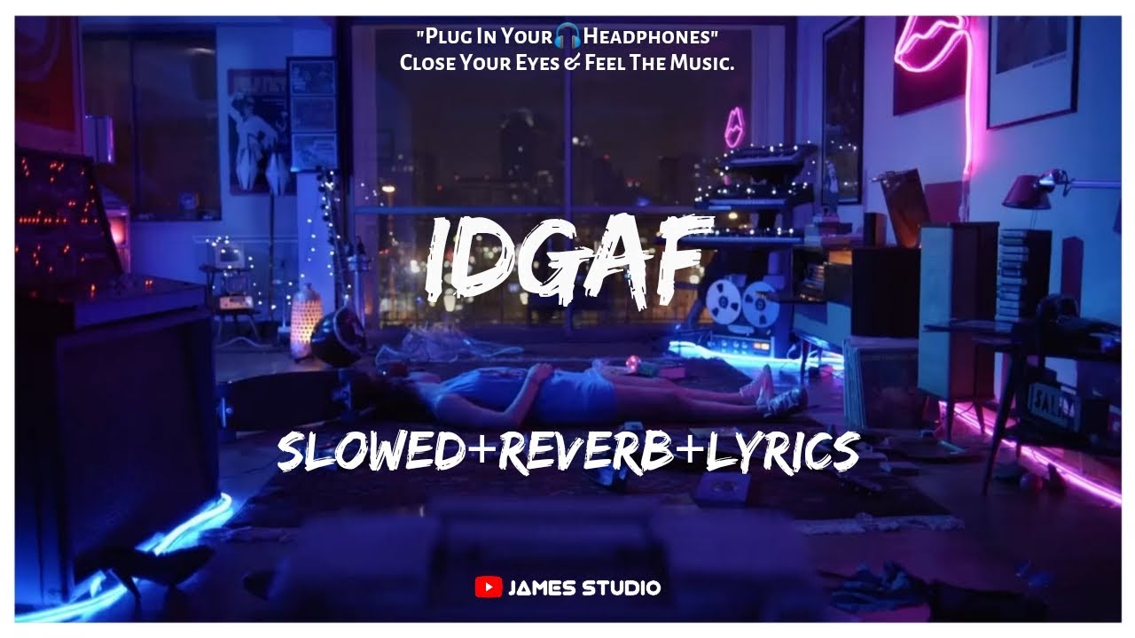 Dua Lipa IDGAF [Slowed+Reverb+Lyrics] Lofi Song YouTube