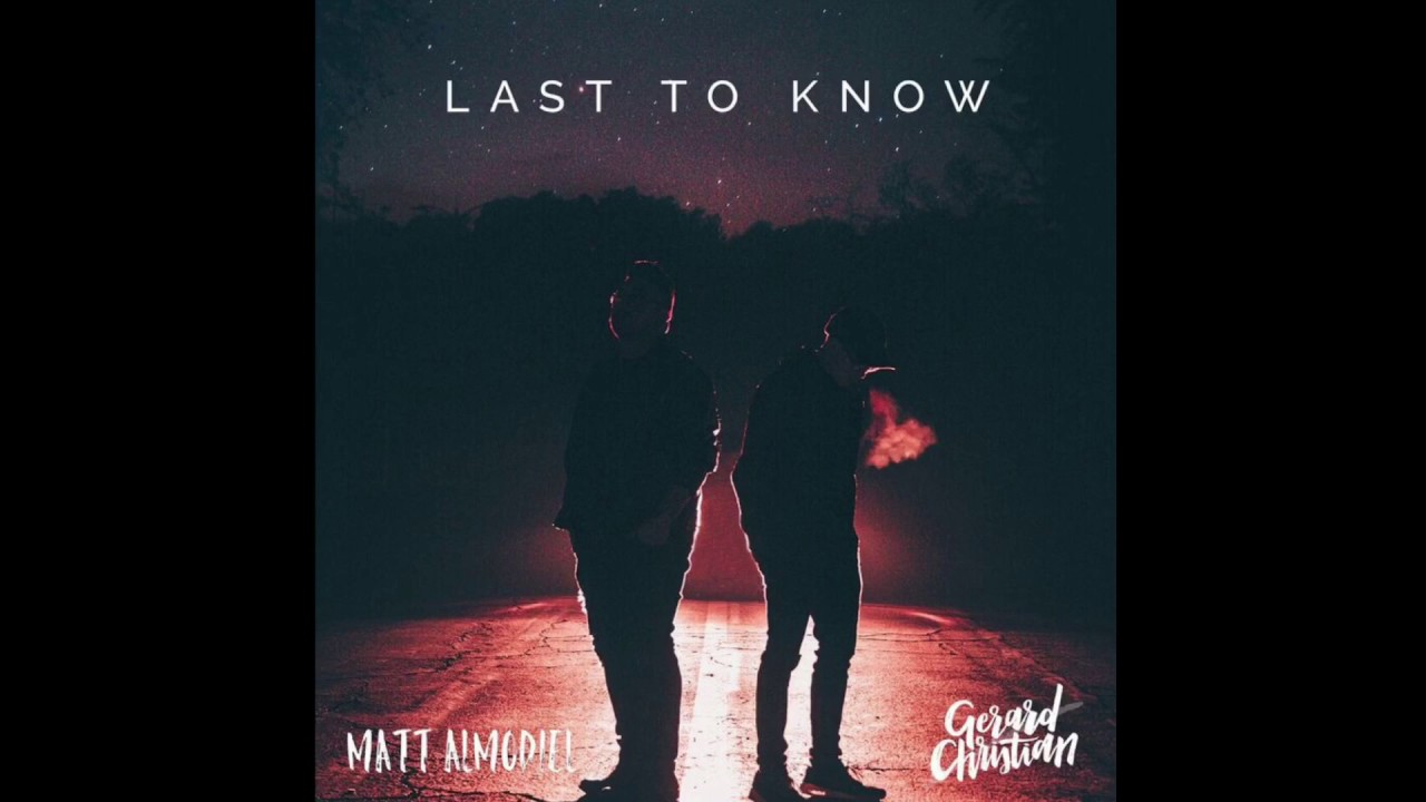 "Last to Know" - Gerard Christian & Matt Almodiel OFFICIAL Audio.