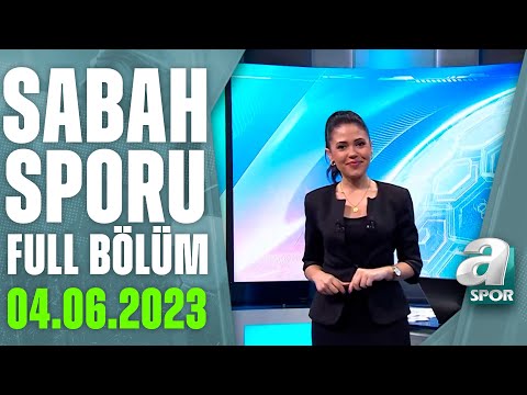 Galatasaray ve Fenerbahçe Perdeyi Derbiyle Kapatıyor / A Spor / Sabah Sporu Full Bölüm / 04.06.2023