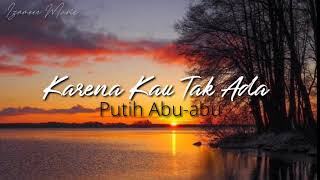 Putih Abu-abu – Karena Kau Tak Ada