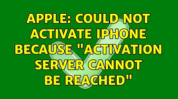 Apple: Could not activate iPhone because "activation server cannot be reached"
