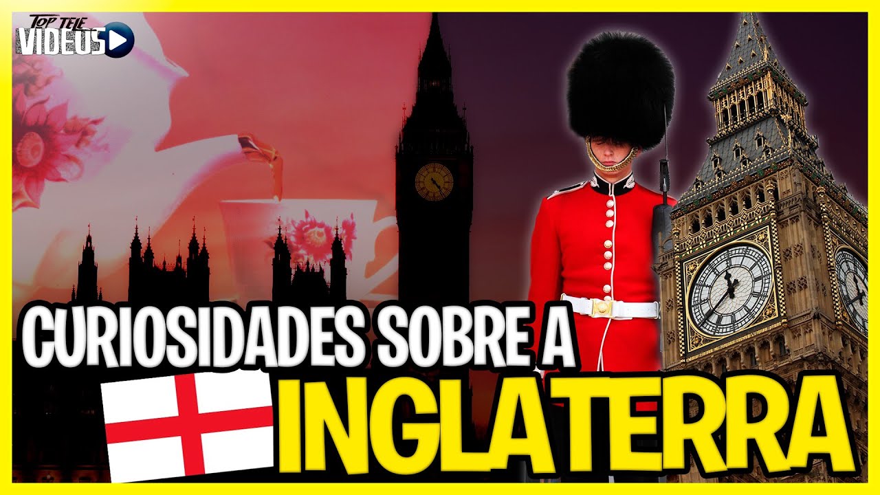 TOP 10 CURIOSIDADES SOBRE A INGLATERRA QUE VOCÊ PRECISA CONHECER - YouTube