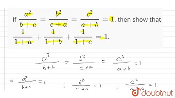 If `a^(2)/(b + c) = b^(2)/(c +a) = c^(2)/(a +  b) = 1`, then show that ` 1/(1+a) + 1/(1 + b) + 1/