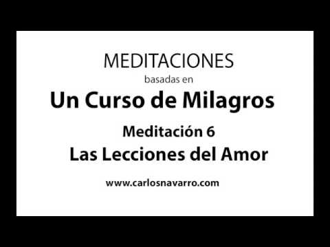 Meditación 6. Las Lecciones del Amor - basada en UCDM