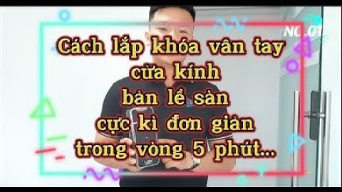 CÁCH LẮP KHÓA VÂN TAY CỬA KÍNH BẢN LỀ SÀN CỰC KÌ ĐƠN GIẢN