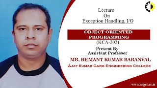 ''Exception Handling, IO '' Object Oriented Programming Lecture 03 By Mr  Hemant Kumar Baranval, AKG